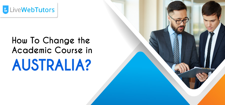 How To Change the Academic Course in Australia